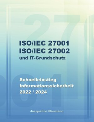 Buchcover ISO/IEC 27001 ISO/IEC 27002 und IT-Grundschutz | Jacqueline Naumann | EAN 9783756815494 | ISBN 3-7568-1549-8 | ISBN 978-3-7568-1549-4