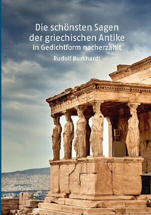 Buchcover Die schönsten Sagen der griechischen Antike | Rudolf Burkhardt | EAN 9783756815654 | ISBN 3-7568-1565-X | ISBN 978-3-7568-1565-4