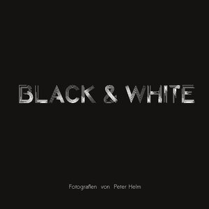 Buchcover Black & White | Peter Helm | EAN 9783756815661 | ISBN 3-7568-1566-8 | ISBN 978-3-7568-1566-1