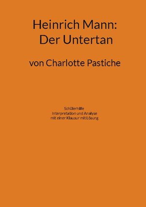 Buchcover Heinrich Mann: Der Untertan | Charlotte Pastiche | EAN 9783756821310 | ISBN 3-7568-2131-5 | ISBN 978-3-7568-2131-0