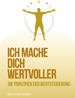 Buchcover Ich mache Dich wertvoller | Benjamin Ziegler | EAN 9783756821655 | ISBN 3-7568-2165-X | ISBN 978-3-7568-2165-5