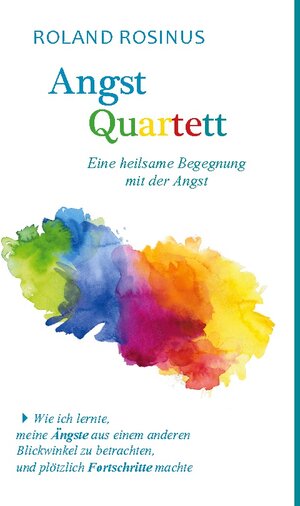 Buchcover Angstquartett. Eine heilsame Begegung mit der Angst | Roland Rosinus | EAN 9783756822003 | ISBN 3-7568-2200-1 | ISBN 978-3-7568-2200-3
