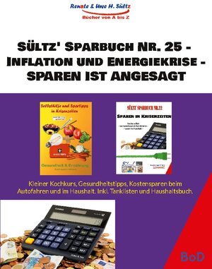 Buchcover Sültz' Sparbuch Nr. 25 - Inflation und Energiekrise - Sparen ist angesagt | Uwe H. Sültz | EAN 9783756829040 | ISBN 3-7568-2904-9 | ISBN 978-3-7568-2904-0