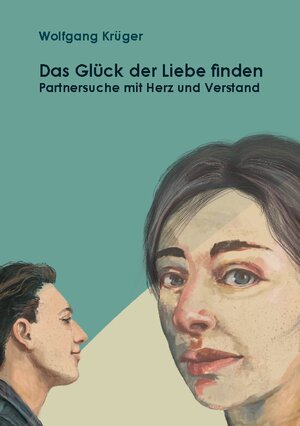 Buchcover Das Glück der Liebe finden | wolfgang krüger | EAN 9783756829453 | ISBN 3-7568-2945-6 | ISBN 978-3-7568-2945-3
