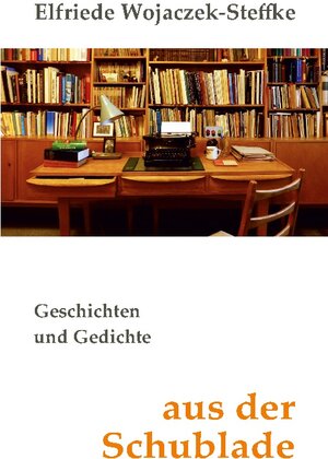 Buchcover Aus der Schublade | Elfriede Wojaczek-Steffke | EAN 9783756829699 | ISBN 3-7568-2969-3 | ISBN 978-3-7568-2969-9