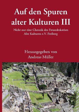 Buchcover Auf den Spuren alter Kulturen III  | EAN 9783756829859 | ISBN 3-7568-2985-5 | ISBN 978-3-7568-2985-9