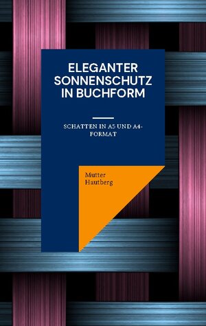 Buchcover Eleganter Sonnenschutz in Buchform | Mutter Hautberg | EAN 9783756832460 | ISBN 3-7568-3246-5 | ISBN 978-3-7568-3246-0