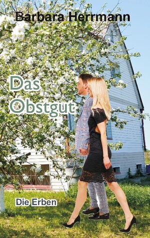 Buchcover Das Obstgut | Barbara Herrmann | EAN 9783756832507 | ISBN 3-7568-3250-3 | ISBN 978-3-7568-3250-7