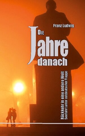 Buchcover Die Jahre danach | Franz Ludwig | EAN 9783756832774 | ISBN 3-7568-3277-5 | ISBN 978-3-7568-3277-4