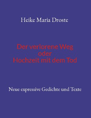 Buchcover Der verlorene Weg oder Hochzeit mit dem Tod | Heike Maria Droste | EAN 9783756832958 | ISBN 3-7568-3295-3 | ISBN 978-3-7568-3295-8