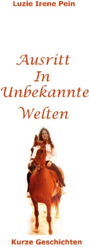 Buchcover Ausritt in unbekannte Welten | Luzie Irene Pein | EAN 9783756833078 | ISBN 3-7568-3307-0 | ISBN 978-3-7568-3307-8