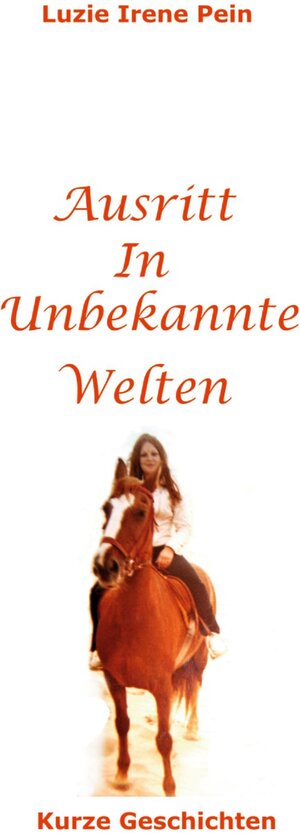 Buchcover Ausritt in unbekannte Welten | Luzie Irene Pein | EAN 9783756833078 | ISBN 3-7568-3307-0 | ISBN 978-3-7568-3307-8