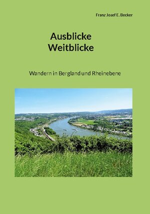 Buchcover Ausblicke Weitblicke | Franz Josef E. Becker | EAN 9783756833108 | ISBN 3-7568-3310-0 | ISBN 978-3-7568-3310-8