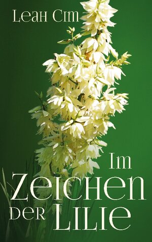 Buchcover Im Zeichen der Lilie | Leah Cim | EAN 9783756834389 | ISBN 3-7568-3438-7 | ISBN 978-3-7568-3438-9