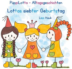 Buchcover PüppiLotta-Alltagsgeschichten - Lottas siebter Geburtstag | Lisa Hauk | EAN 9783756834907 | ISBN 3-7568-3490-5 | ISBN 978-3-7568-3490-7