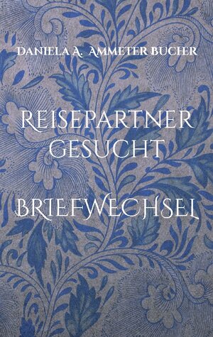 Buchcover Reisepartner gesucht | Daniela Adelheid Ammeter Bucher | EAN 9783756835928 | ISBN 3-7568-3592-8 | ISBN 978-3-7568-3592-8