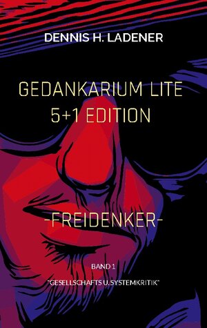 Buchcover Gedankarium Lite "Gesellschafts u. Systemkritik" | Dennis Hans Ladener | EAN 9783756836215 | ISBN 3-7568-3621-5 | ISBN 978-3-7568-3621-5
