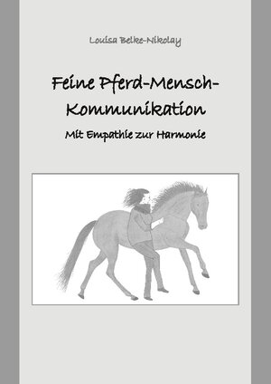 Buchcover Feine Pferd-Mensch-Kommunikation | Louisa Belke-Nikolay | EAN 9783756836222 | ISBN 3-7568-3622-3 | ISBN 978-3-7568-3622-2