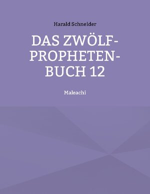 Buchcover Das Zwölf-Propheten-Buch 12 | Harald Schneider | EAN 9783756836437 | ISBN 3-7568-3643-6 | ISBN 978-3-7568-3643-7