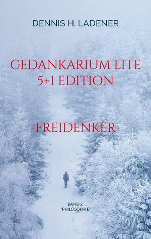 Buchcover Gedankarium Lite "Philosophie" | Dennis Hans Ladener | EAN 9783756836826 | ISBN 3-7568-3682-7 | ISBN 978-3-7568-3682-6