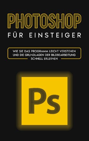 Buchcover Photoshop für Einsteiger | Clemens Scheebaum | EAN 9783756837489 | ISBN 3-7568-3748-3 | ISBN 978-3-7568-3748-9