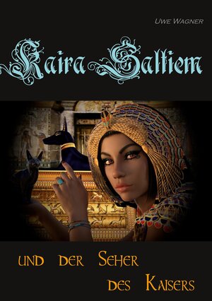 Buchcover Kaira Saltiem und der Seher des Kaisers | Uwe Wagner | EAN 9783756841622 | ISBN 3-7568-4162-6 | ISBN 978-3-7568-4162-2