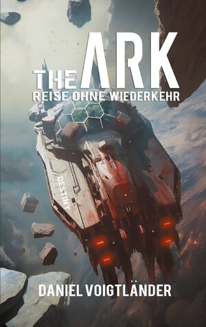 Buchcover The Ark: Reise ohne Wiederkehr | Daniel Voigtländer | EAN 9783756841646 | ISBN 3-7568-4164-2 | ISBN 978-3-7568-4164-6