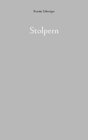 Buchcover Stolpern | Kerstin Schweiger | EAN 9783756851904 | ISBN 3-7568-5190-7 | ISBN 978-3-7568-5190-4