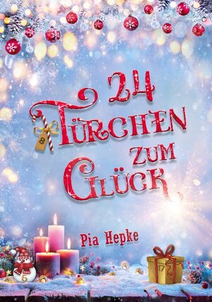 Buchcover 24 Türchen zum Glück | Pia Hepke | EAN 9783756855049 | ISBN 3-7568-5504-X | ISBN 978-3-7568-5504-9