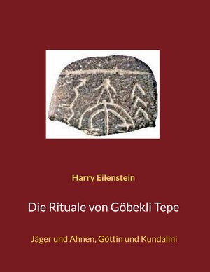 Buchcover Die Rituale von Göbekli Tepe | Harry Eilenstein | EAN 9783756857135 | ISBN 3-7568-5713-1 | ISBN 978-3-7568-5713-5