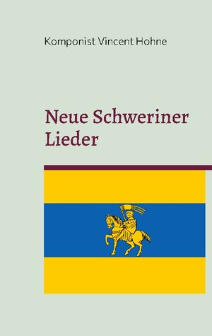 Buchcover Neue Schweriner Lieder | Komponist Vincent Hohne | EAN 9783756859122 | ISBN 3-7568-5912-6 | ISBN 978-3-7568-5912-2