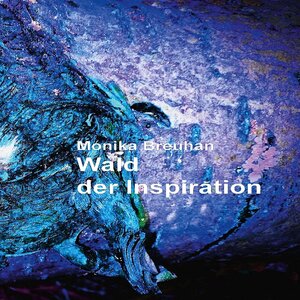 Buchcover Wald der Inspiration | Monika Breuhan | EAN 9783756861019 | ISBN 3-7568-6101-5 | ISBN 978-3-7568-6101-9