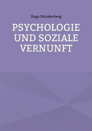 Buchcover Psychologie und soziale Vernunft | Hugo Münsterberg | EAN 9783756869091 | ISBN 3-7568-6909-1 | ISBN 978-3-7568-6909-1