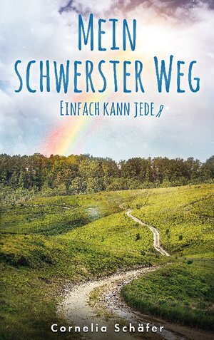 Buchcover Mein schwerster Weg | Cornelia Schäfer | EAN 9783756873883 | ISBN 3-7568-7388-9 | ISBN 978-3-7568-7388-3