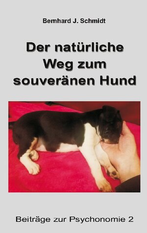 Buchcover Der natürliche Weg zum souveränen Hund | Bernhard J. Schmidt | EAN 9783756878758 | ISBN 3-7568-7875-9 | ISBN 978-3-7568-7875-8