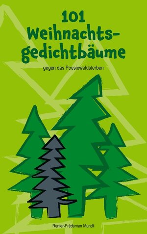 Buchcover 101 Weihnachtsgedichtbäume | Renier-Fréduman Mundil | EAN 9783756878765 | ISBN 3-7568-7876-7 | ISBN 978-3-7568-7876-5