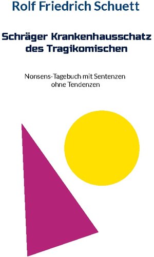 Buchcover Schräger Krankenhausschatz des Tragikomischen | Rolf Friedrich Schuett | EAN 9783756881369 | ISBN 3-7568-8136-9 | ISBN 978-3-7568-8136-9
