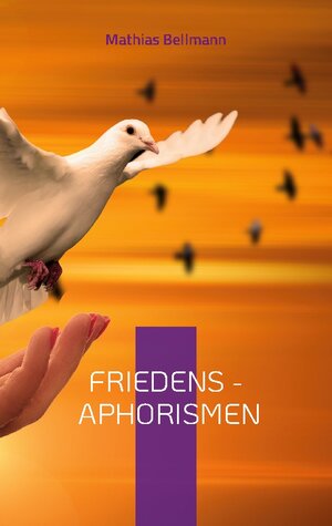 Buchcover Friedens - Aphorismen | Mathias Bellmann | EAN 9783756883981 | ISBN 3-7568-8398-1 | ISBN 978-3-7568-8398-1