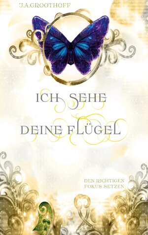 Buchcover Ich sehe deine Flügel 3 - | J.A. Groothoff | EAN 9783756883998 | ISBN 3-7568-8399-X | ISBN 978-3-7568-8399-8