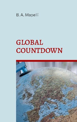 Buchcover Global Countdown | B. A. Mapelli | EAN 9783756884261 | ISBN 3-7568-8426-0 | ISBN 978-3-7568-8426-1