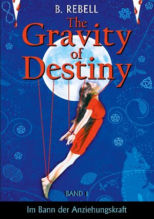 Buchcover The Gravity of Destiny | B. Rebell | EAN 9783756884773 | ISBN 3-7568-8477-5 | ISBN 978-3-7568-8477-3