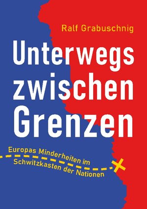 Buchcover Unterwegs zwischen Grenzen | Ralf Grabuschnig | EAN 9783756885909 | ISBN 3-7568-8590-9 | ISBN 978-3-7568-8590-9