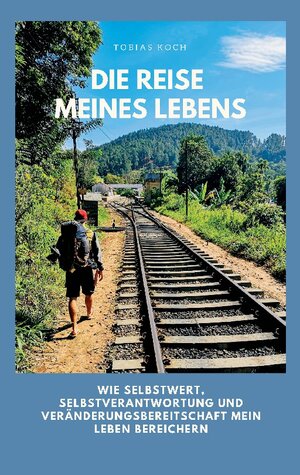 Buchcover Die Reise meines Lebens | Tobias Koch | EAN 9783756886159 | ISBN 3-7568-8615-8 | ISBN 978-3-7568-8615-9