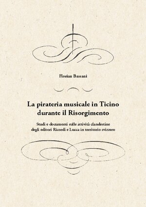 Buchcover La pirateria musicale in Ticino durante il Risorgimento | Florian Bassani | EAN 9783756887026 | ISBN 3-7568-8702-2 | ISBN 978-3-7568-8702-6