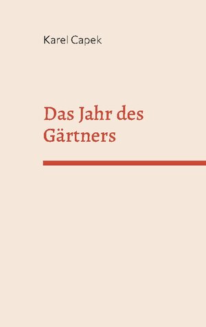 Buchcover Das Jahr des Gärtners | Karel Capek | EAN 9783756887477 | ISBN 3-7568-8747-2 | ISBN 978-3-7568-8747-7