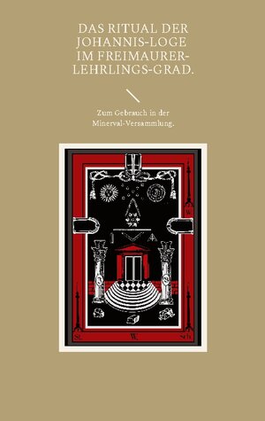 Buchcover Das Ritual der Johannis-Loge im Freimaurer-Lehrlings-Grad.  | EAN 9783756888597 | ISBN 3-7568-8859-2 | ISBN 978-3-7568-8859-7