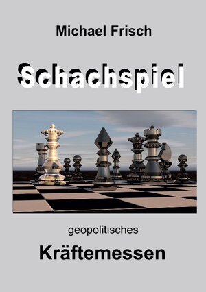 Buchcover Das Schachspiel | Michael Frisch | EAN 9783756890026 | ISBN 3-7568-9002-3 | ISBN 978-3-7568-9002-6