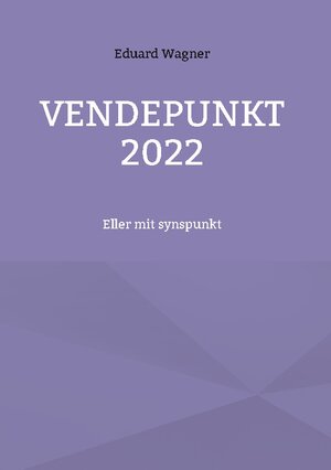 Buchcover Vendepunkt 2022 | Eduard Wagner | EAN 9783756890606 | ISBN 3-7568-9060-0 | ISBN 978-3-7568-9060-6