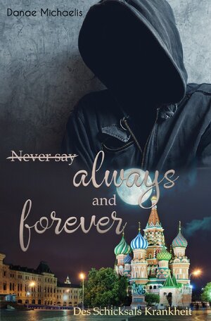 Buchcover Never say always and forever | Danae Michaelis | EAN 9783757508074 | ISBN 3-7575-0807-6 | ISBN 978-3-7575-0807-4