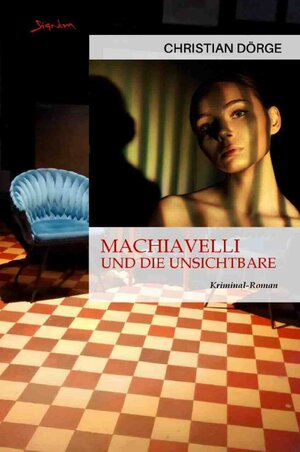 Buchcover Machiavelli und die Unsichtbare | Christian Dörge | EAN 9783757509774 | ISBN 3-7575-0977-3 | ISBN 978-3-7575-0977-4